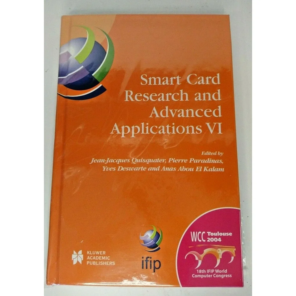 Smart Card Research and Advanced Applications VI : IFIP 18th World Computer Cong